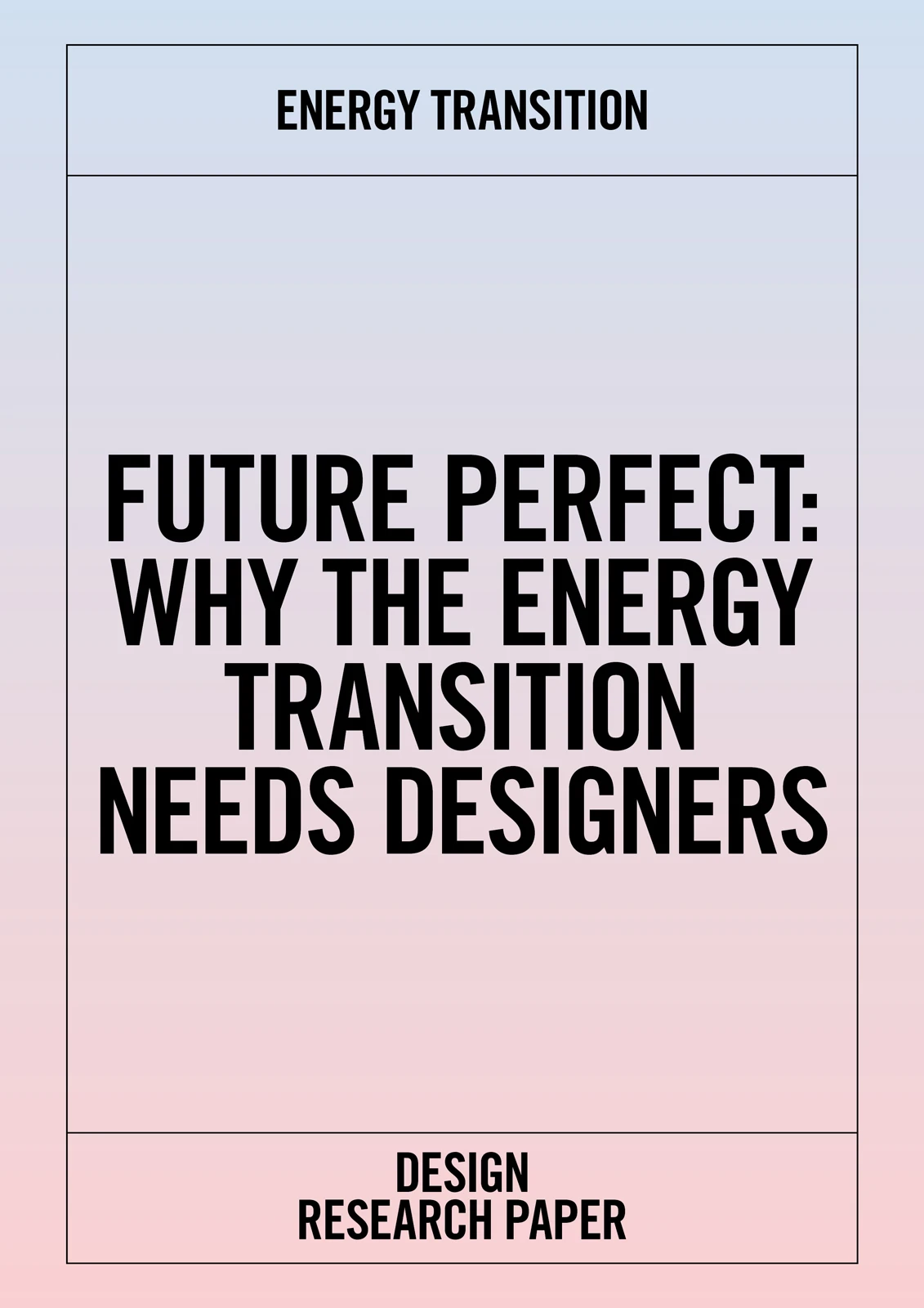 Poster cover with blue-to-pink gradient; bold title Future Perfect: Why the Energy Transition Needs Designers; bottom Design Research Paper.