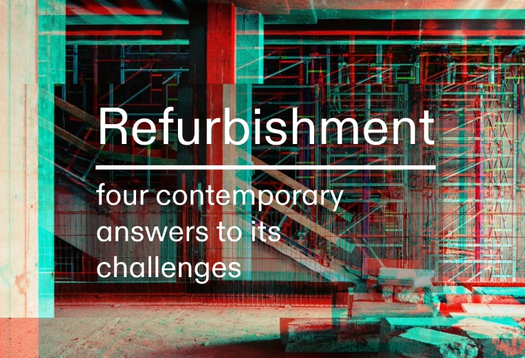 Interior construction site with extensive scaffolding; under refurbishment. Prominent text on image reads: Refurbishment — four contemporary answers to its challenges.